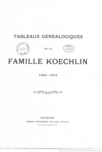 Tableaux généalogiques de la famille Koechlin - Edition 1914